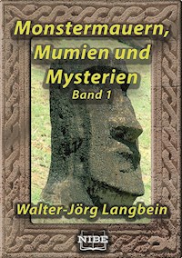 Monstermauern, Mumien und Mysterien Band 1 - Walter-Jörg Langbein - ebook