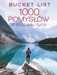 Bucket list 1000 pomysłów na przygody życia -  - książka