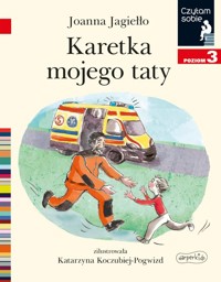 Karetka mojego taty Czytam sobie Poziom 3 - Joanna Jagiełło - książka