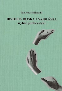 Historia bliska i najbliższa - Milewski Jan Jerzy - książka