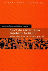 Klucz do zarządzania zasobami ludzkimi - Sutherland Jonathan, Canwell Diane - książka