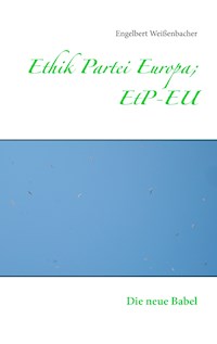 Ethik Partei Europa; EtP-EU - Engelbert Weißenbacher - ebook