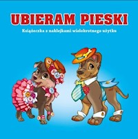 Ubieram zwierzątka Pieski -  - książka
