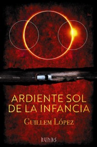 Ardiente sol de la infancia - Guillem López - ebook