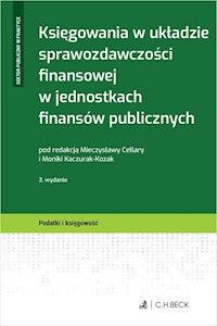 Księgowania w układzie sprawozdawczości finansowej w jednostkach finansów publicznych - dr Melania Bąk, dr Mieczysława Cellary, dr Monika Kaczurak-Kozak, Justyna Kisielewska, dr Bożena Rud - książka