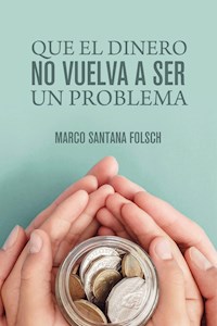 Que el dinero no vuelva a ser un problema - Marco Santana - ebook