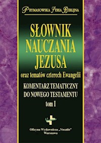 Słownik Nauczania Jezusa oraz tematów czterech Ewangelii -  - książka