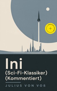 Ini (Sci-Fi-Klassiker) (Kommentiert) - Julius von Voß - ebook