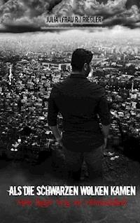 Als die schwarzen Wolken kamen - Julia (Frau R.) Riegler - ebook