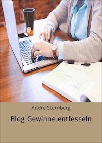 Blog Gewinne entfesseln - Andre Sternberg - ebook