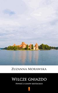 Wilcze gniazdo. Powieść z czasów krzyżackich - Zuzanna Morawska - ebook