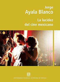 La lucidez del cine mexicano - Jorge Ayala Blanco - ebook