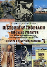 Historia w źródłach - nie tylko pisanych XX wiek i czasy współczesne Część 3 - Maresz Teresa, Juszczyk Krzysztof - książka