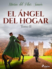 El ángel del hogar. Tomo II - María del Pilar Sinués - ebook