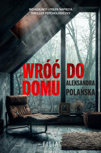 Wróć do domu - Polańska Aleksandra - ebook + audiobook + książka