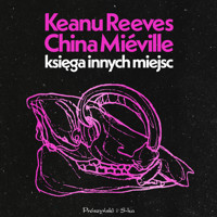 Księga Innych Miejsc - Keanu Reeves, China Mieville - ebook + audiobook