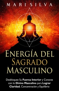 Energía del sagrado masculino - Mari Silva - ebook