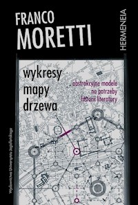 Wykresy mapy drzewa Abstrakcyjne modele na potrzeby historii literatury - Moretti Franco - książka