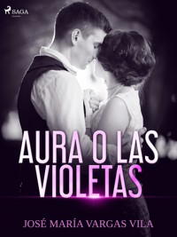 Aura o las violetas - José María Vargas Vilas - ebook
