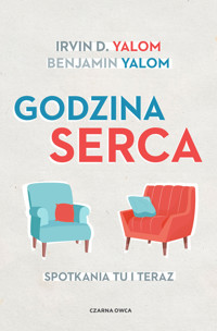 Godzina serca. Spotkania „tu i teraz” - Irvin D. Yalom, Ben Yalom - książka