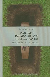 Zakład pogrzebowy przedstawia! - Wilhelm Peter - książka