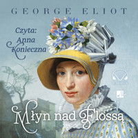 Młyn nad Flossą - George Eliot - ebook + audiobook