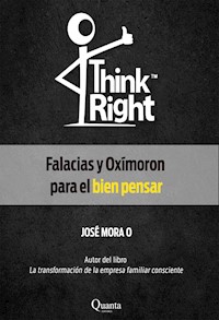 Think Right: Falacias y Oxímoron para el bien pensar - José Mora - ebook