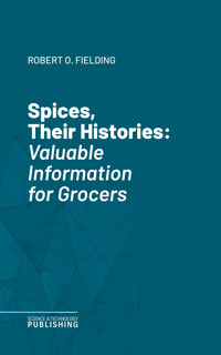 Spices, Their Histories - Fielding - ebook