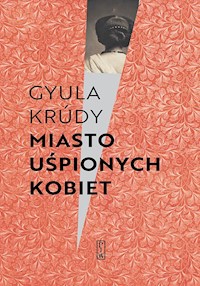 Miasto uśpionych kobiet - Gyula Krúdy - ebook + książka