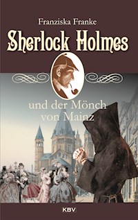 Sherlock Holmes und der Mönch von Mainz - Franziska Franke - ebook