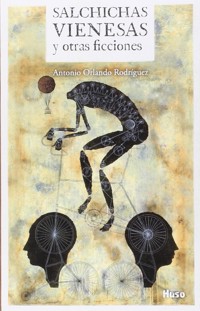 Salchichas vienesas y otras ficciones - Antonio Orlando Rodríguez - ebook