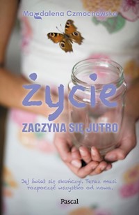 Życie zaczyna się jutro - Czmochowska Magdalena - ebook + książka