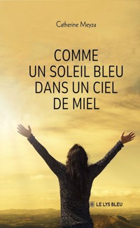 Comme un soleil bleu dans un ciel de miel - Catherine Meyza - ebook