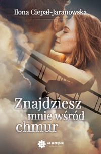 Znajdziesz mnie wśród chmur - Ciepał-Jaranowska Ilona - ebook + książka