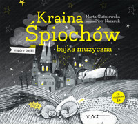 Kraina Śpiochów bajka muzyczna - Guśniowska Marta - audiobook