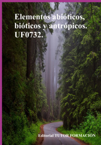 Elementos Abióticos, Bióticos Y Antrópicos. Uf0732. - Pilar González Molina - ebook
