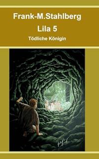 Lila 5 - Tödliche Königin - Frank-M. Stahlberg - ebook
