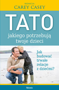 Tato, jakiego potrzebują twoje dzieci -  - książka