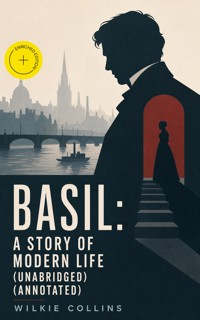 Basil: A Story of Modern Life (Unabridged) (Annotated) - Collins Wilkie - ebook