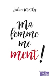 Ma femme me ment - Julien Marthy - ebook