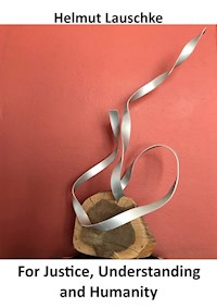 For Justice, Understanding and Humanity - Helmut Lauschke - ebook