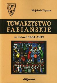 Towarzystwo Fabiańskie w latach 1884-1939 - Ziętara Wojciech - książka