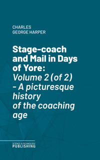 Stage-coach and Mail in Days of Yore - Charles George Harper - ebook