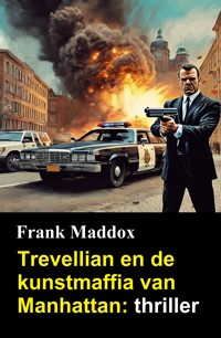 Trevellian en de kunstmaffia van Manhattan: thriller - Frank Maddox - ebook