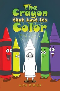 The Crayon that Lost its Color - Alya Didier - ebook