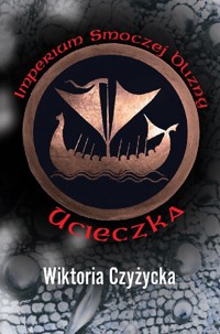 Imperium smoczej blizny. Ucieczka - Czyżycka Wiktoria - ebook