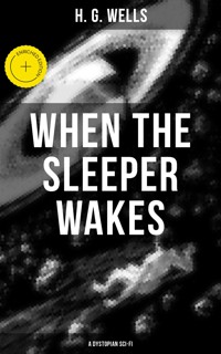 When the Sleeper Wakes (A Dystopian Sci-Fi) - H G Wells - ebook