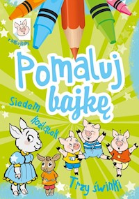 Pomaluj bajkę Siedem koźlątek Trzy świnki - Wiesław Drabik - książka