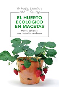 El huerto ecológico en macetas - Hortensia Lemaitre - ebook