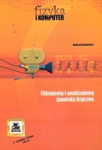 Filmujemy i analizujemy zjawiska fizyczne - Andrzej Stasiewicz  - książka